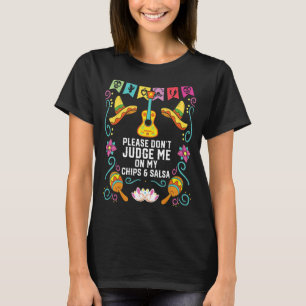Beurteile mich bitte nicht über meine Chips und Sa T-Shirt