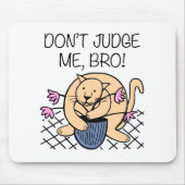 Beurteile mich nicht, dass ich einen Katzenjammer- Mousepad (Vorne)