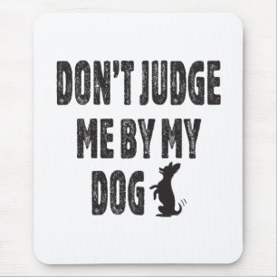 Beurteile mich nicht durch meinen Hund Mousepad