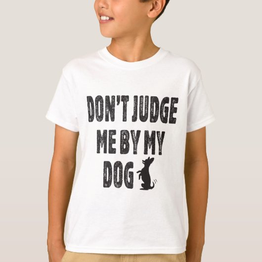 Beurteile mich nicht durch meinen Hund T-Shirt (Vorderseite)