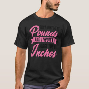 Beurteile mich nicht nach Pfund, und ich urteile d T-Shirt