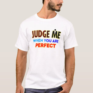 Beurteile Mich, Wenn Du Perfekt Bist, Typography T T-Shirt