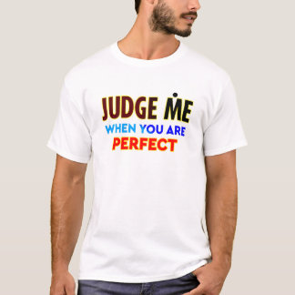 Beurteile Mich, Wenn Du Perfekt Bist, Typography T T-Shirt