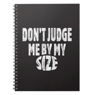 Beurteilen Sie mich nicht nach meiner Größe Notizblock