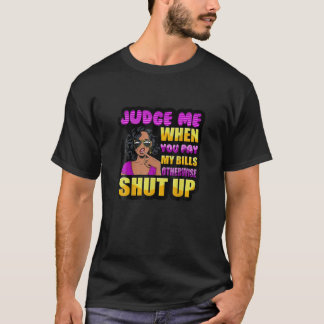 Beurteilen Sie mich, wenn Sie meine Rechnungen bez T-Shirt