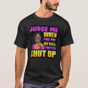 Beurteilen Sie mich, wenn Sie meine Rechnungen bez T-Shirt