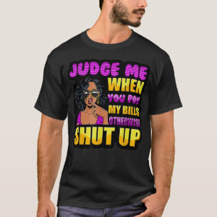 Beurteilen Sie mich, wenn Sie meine Rechnungen bez T-Shirt