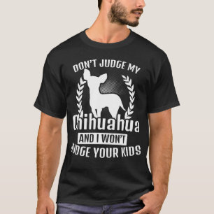 Beurteilen Sie nicht meinen Chihuahua-T - Shirt