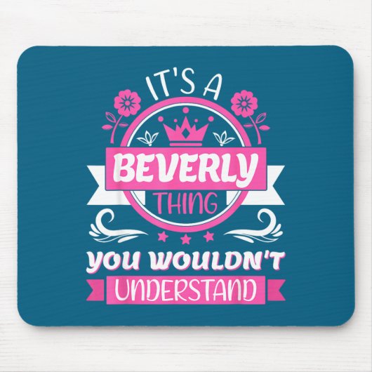 Beverly Name _ It's A Beverly Thing _ Beverly Mousepad (Vorne)