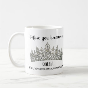 Bevor du eine Königin-Tasse wirst Kaffeetasse