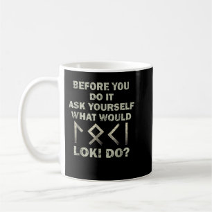 Bevor du es tust, frag dich selbst, was würde Loki Kaffeetasse