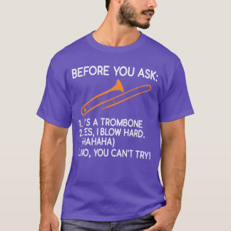 Bevor du fragst, es ist eine Arombone Ja, ich blas T-Shirt