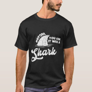 Bevor du Gefragt hast, war es ein haarscharfes Ges T-Shirt
