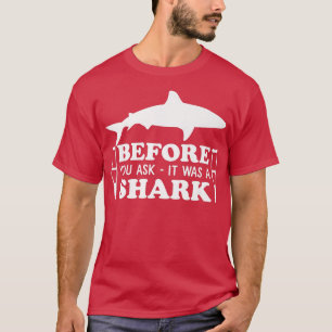 Bevor du Gefragt hast, war es ein Haifisch, der ze T-Shirt