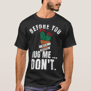 Bevor du mich umarmst, T-Shirt nicht lustig, nicht