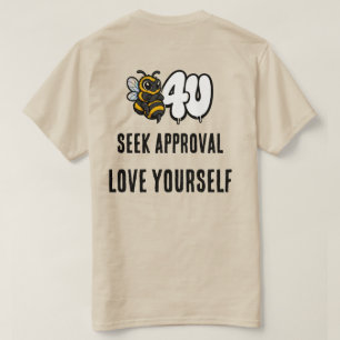 Bevor du nach Zustimmung suchst, liebe dich selbst T-Shirt
