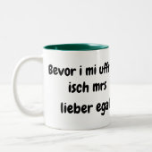 Bevor i mi uffreg...... zweifarbige tasse (Links)