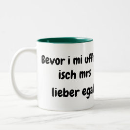 Bevor i mi uffreg...... zweifarbige tasse