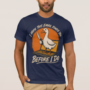 Bevor ich es tue – Lustige Gans E-Mail-Bedrohung V T-Shirt