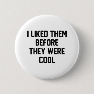 Bevor sie Cool waren Button