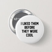 Bevor sie Cool waren Button (Vorne & Hinten)