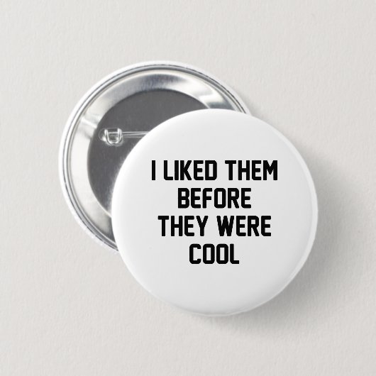 Bevor sie Cool waren Button (Vorne & Hinten)