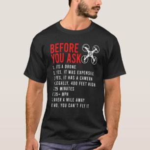 Bevor Sie Drohnendesign Gefragt haben T-Shirt