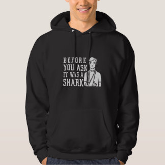 Bevor Sie fragen, es war ein Hai  Oberarmbruch Hoodie