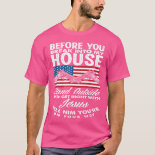 Bevor Sie in mein Haus brechen Jesus Weapon Gun Ow T-Shirt