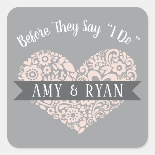 Bevor sie sagen, ich tue eine graue Blush-Hochzeit Quadratischer Aufkleber (Vorderseite)
