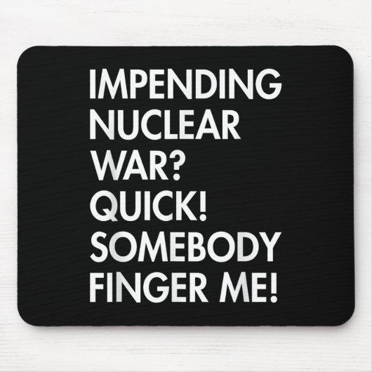 Bevorstehende Nukleare Kriegsführung Mousepad (Vorne)