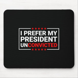 Bevorzugen Sie meinen Präsidenten Unverurteilte Fu Mousepad