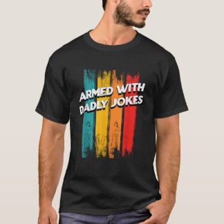 Bewaffnet mit Dadly Jokes Funny Vater Spaß Daddy F T-Shirt