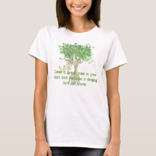 Bewahre einen grünen Baum in deinem Herzen und vie T-Shirt