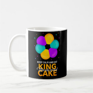 Bewahre Ruhe und iss King Cake Mardi Gras Tasse