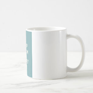 Bewahre Ruhe und mache weiter Kaffeetasse