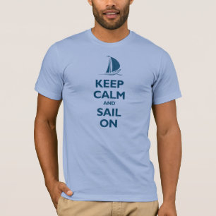Bewahre Ruhe und segle weiter T-Shirt