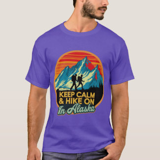Bewahre Ruhe Wandere In Alaska Weiter 1 T-Shirt