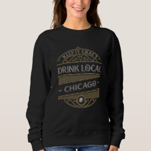 Bewahren Sie es Handwerk Trinken Sie lokales Chica Sweatshirt