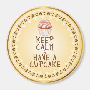 Bewahren Sie Ruhe, holen Sie sich einen Cupcake -  Magnet