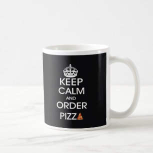 Bewahren Sie Ruhe und bestellen Sie Pizza Kaffeetasse