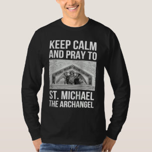 Bewahren Sie Ruhe und beten Sie zu Sankt Michael d T-Shirt