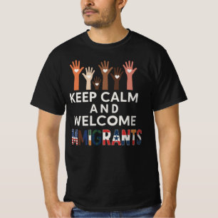 Bewahren Sie Ruhe und heißen Sie Einwanderer willk T-Shirt