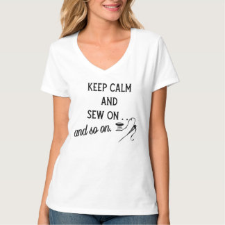 Bewahren Sie Ruhe und nähen Sie weiter - und so we T-Shirt