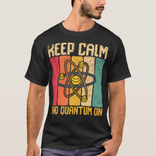 Bewahren Sie Ruhe und Quanten auf Retro-Wissenscha T-Shirt