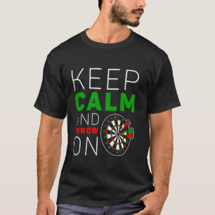 Bewahren Sie Ruhe und werfen Sie auf Dartboard-Mot T-Shirt