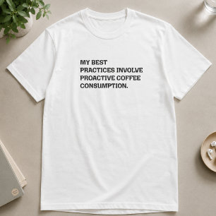 Bewährte Praktiken Proaktiver Kaffee Konsum Lustig T-Shirt