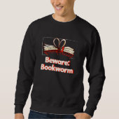 Beware Bookworm Hobby Pastime Humor Book Sweatshirt (Vorderseite)