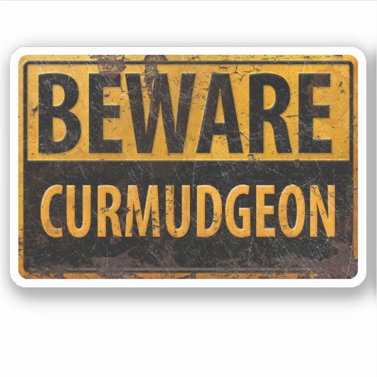 BEWARE CURMUDGEON - Warnschild für rostiges Metall Aufkleber (Vorderseite)