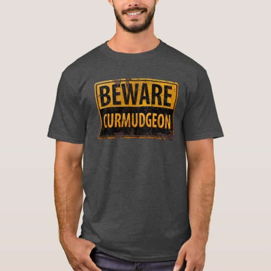 BEWARE CURMUDGEON - Warnschild für rostiges Metall T-Shirt (Vorderseite)